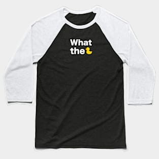 What the text with duck illustration white Baseball T-Shirt